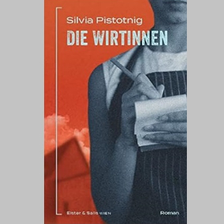 BOOK SHOT am Do, 18.7. um 10 Uhr: »Die Wirtinnen«, Roman von Silvia Pistotnig