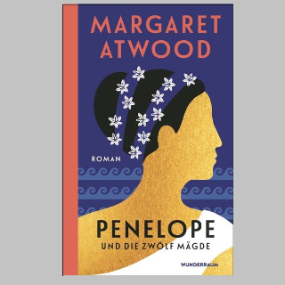 Valerie Springers Buchempfehlung BOOK SHOT am Do, 25.7. um 10 Uhr: »Penelope und die zwölf Mägde«, Roman von Margaret Atwood