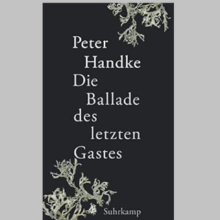 Valerie Springers Buchempfehlung BOOK SHOT am Do, 15.8. um 10 Uhr: »Die Ballade des letzten Gastes«, Roman von Peter Handke