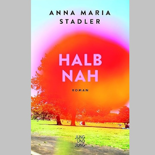 BOOK SHOT Donnerstag, 22.8.2024 10:00 Uhr »Halbnah«, Roman von Anna Maria Stadler